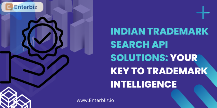 Indian Trademark Search API Solutions: Your Key to Trademark Intelligence