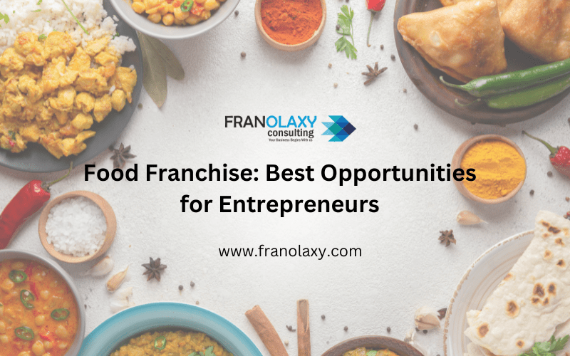 Food Franchise: Best Opportunities for Entrepreneurs