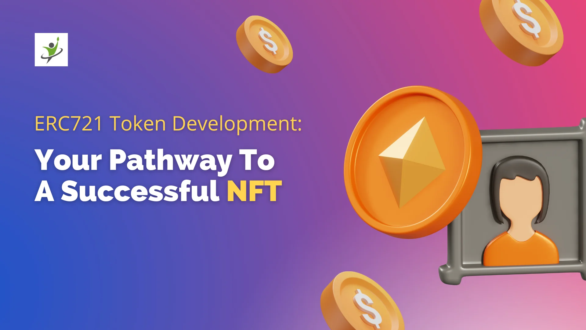 ERC721 Token Development: Your Pathway To A Successful NFT
