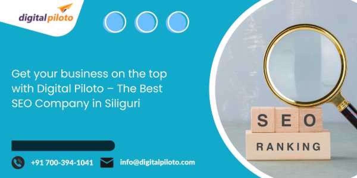 Get your business on the top with Digital Piloto – The Best SEO Company in Siliguri