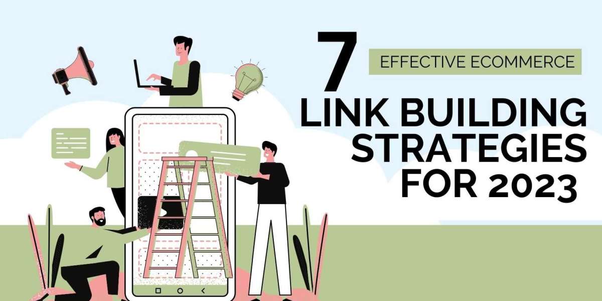 7 Effective Ecommerce Link Building Strategies for 2023