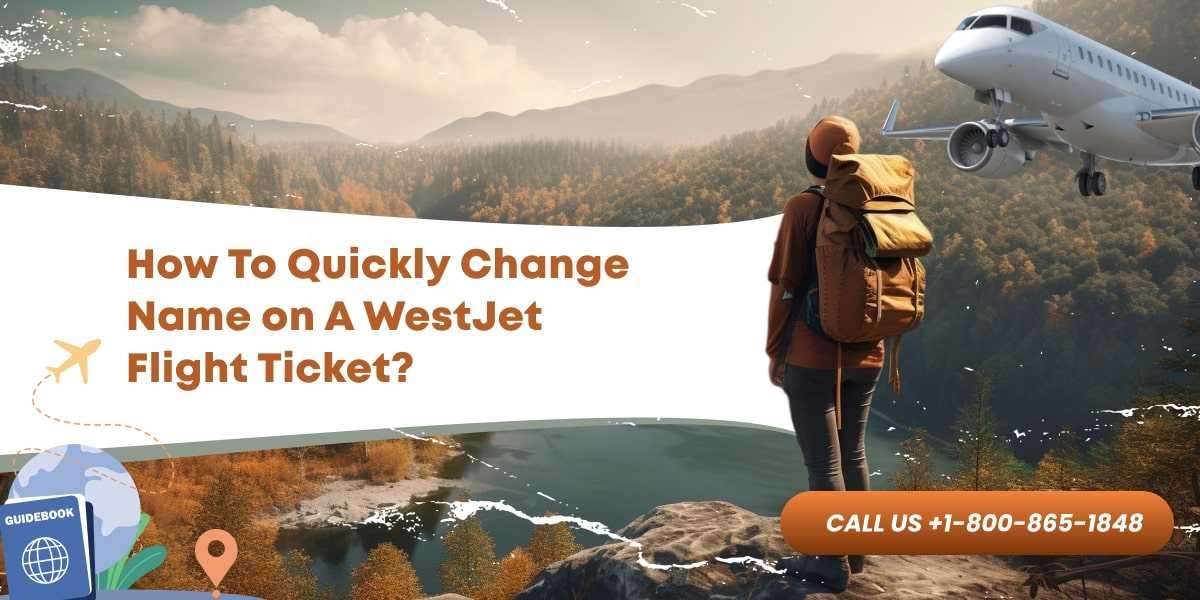 How To Quickly Change Name on A WestJet Flight Ticket?