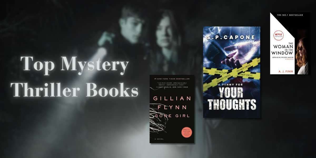 Unveiling the Best: Top Mystery Thriller Books That Will Keep You Guessing