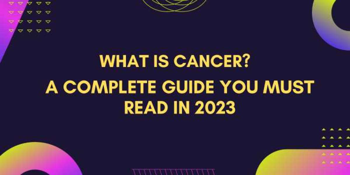 What Is Cancer and Its Treatment Options in 2023