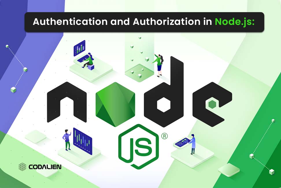 Authentication and Authorization in Nodejs - Codalien Blogs