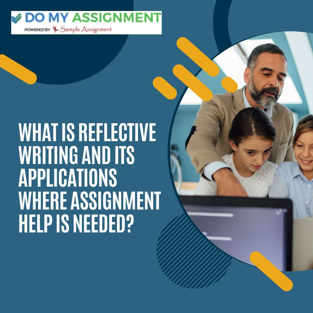 What is Reflective Writing and Its Applications Where Assignment Help is Needed? - Free Guest Posting and Guest Blogging Services - AuthorTalking