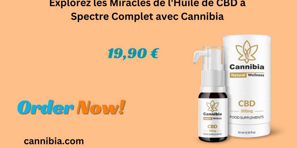 Explorez les Miracles de l'Huile de CBD à Spectre Complet avec Cannibia