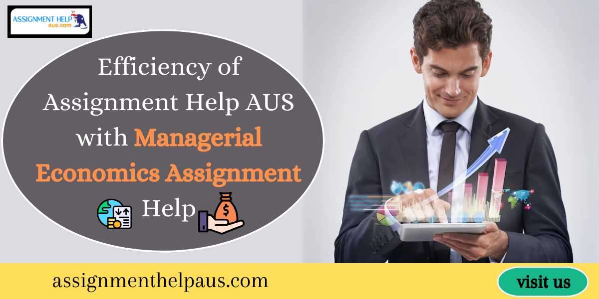 Efficiency of Assignment Help AUS with Managerial Economics Assignment Help