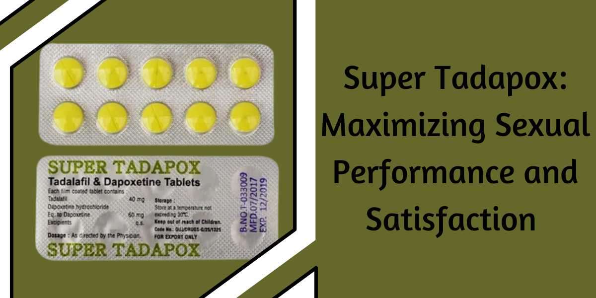 Super Tadapox: Maximizing Sexual Performance and Satisfaction