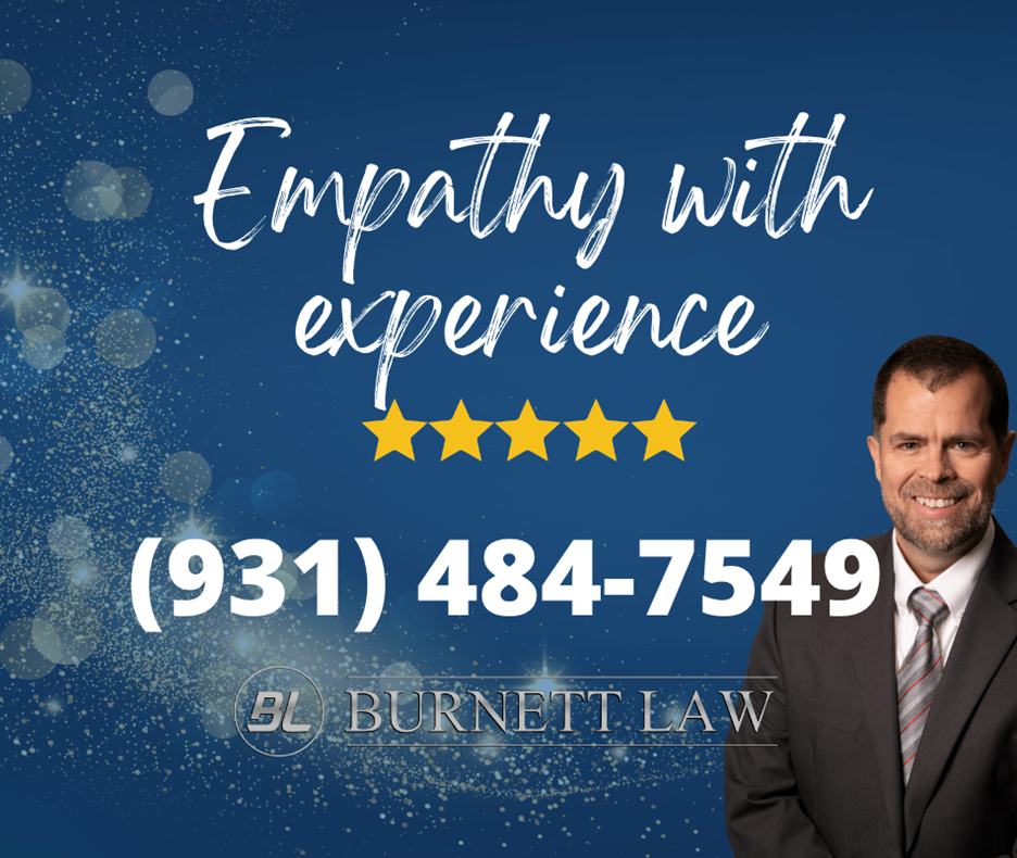 Burnett Law: Where Experience Meets Empathy | TN Law Firm