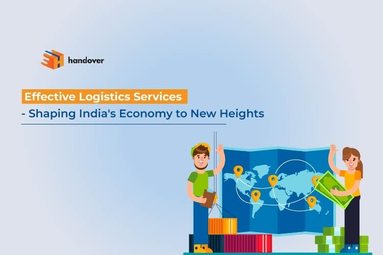 Effective Logistics Services - Shaping India's Economy to New Heights