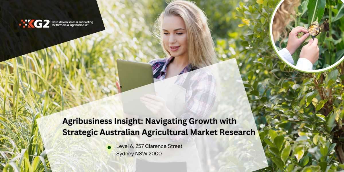 Agribusiness Insight: Navigating Growth with Strategic Australian Agricultural Market Research