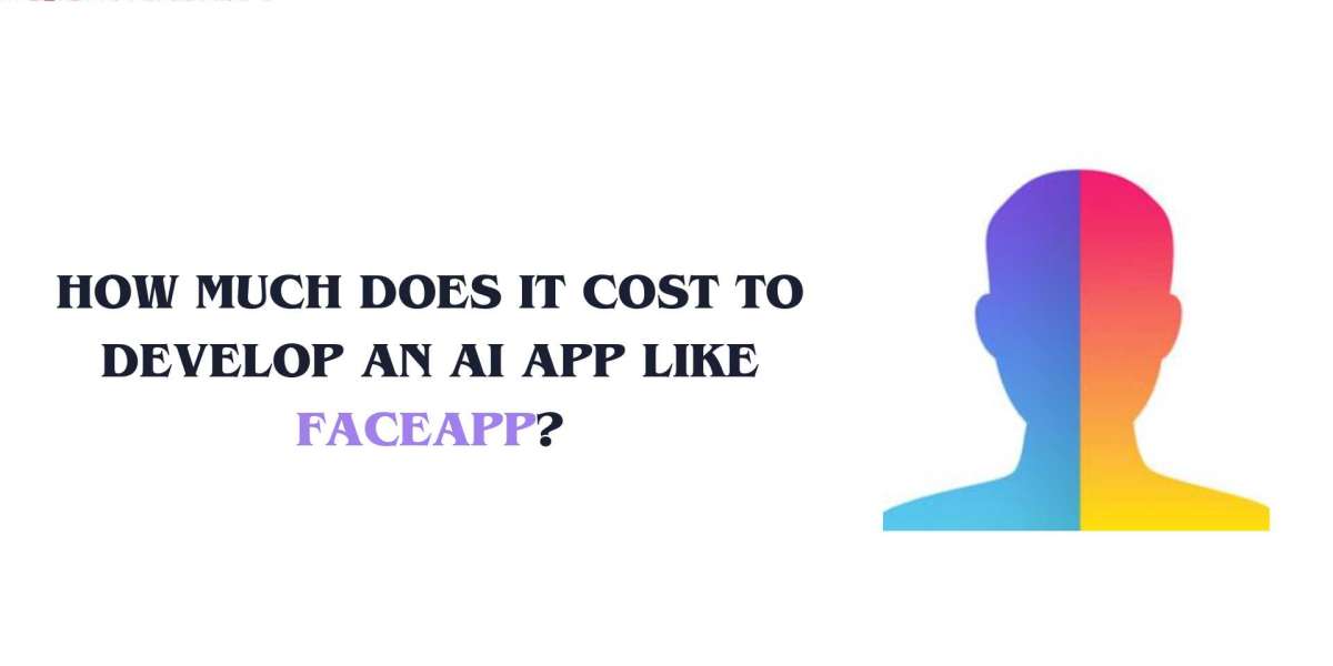 How Much Does It Cost to Develop an AI App like FaceApp?