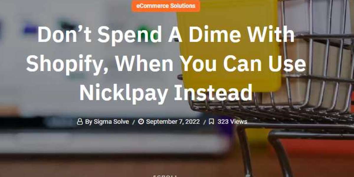 Don’t Spend A Dime With Shopify, When You Can Use Nicklpay Instead