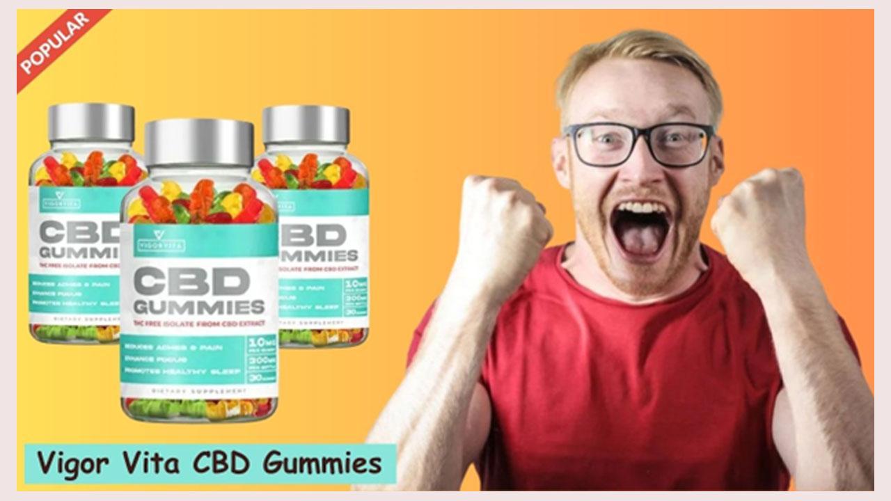 Vigor Vita CBD Gummies Reviews – Beware! Is It Legit? First Know Cost, Side Effects, Ingredients, Customer Reviews