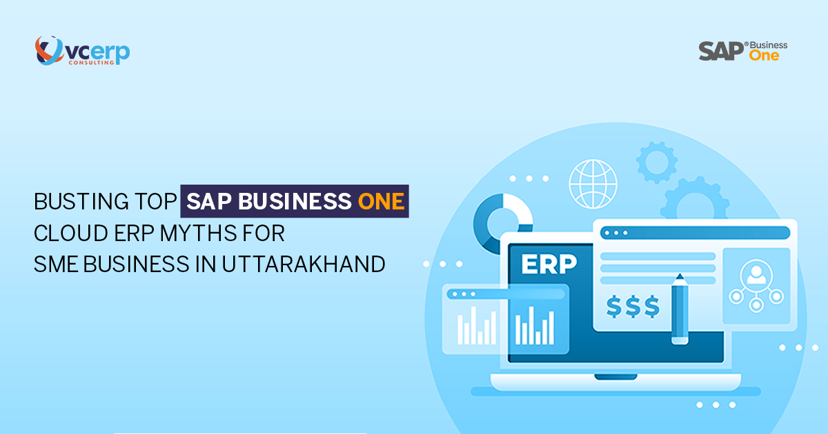 Busting Top 5 SAP Business One Cloud ERP Myths for Uttarakhand SME