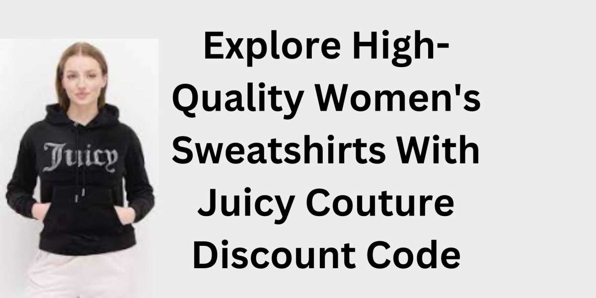 Explore High-Quality Women's Sweatshirts With Juicy Couture Discount Code