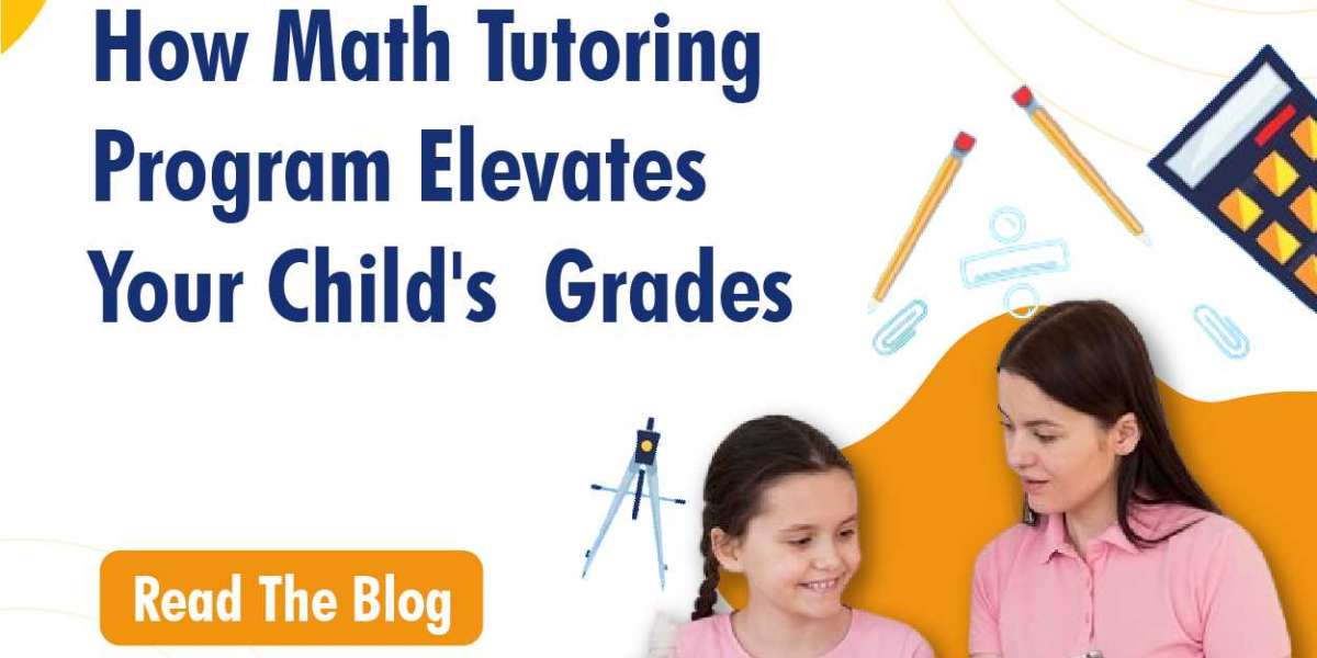 How Math Tutoring Program Elevates Your Child's Grades
