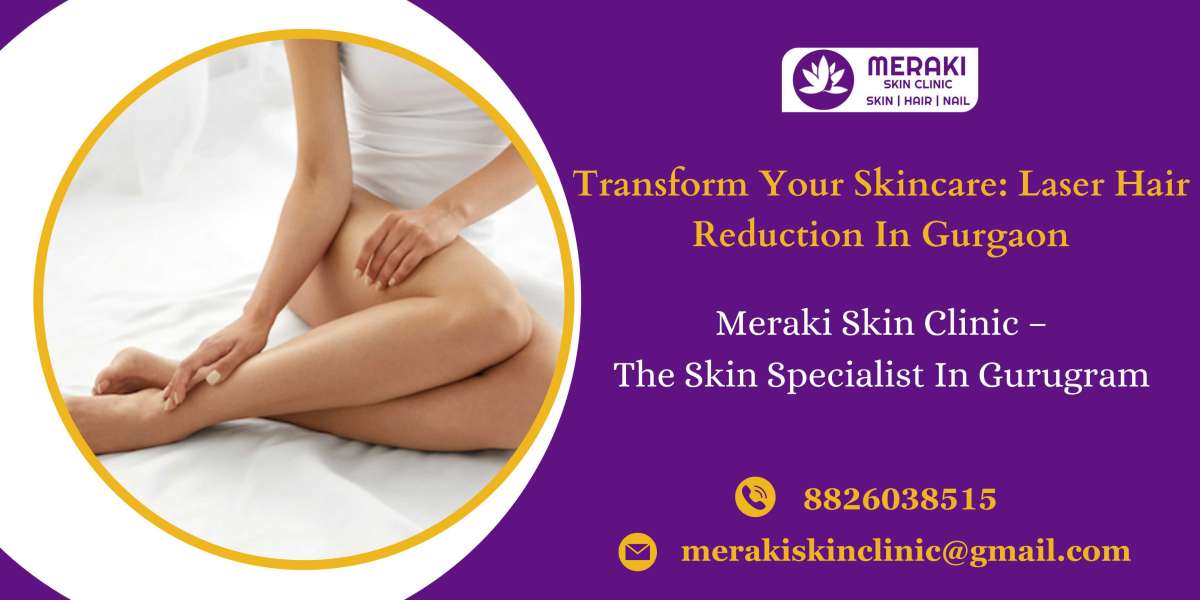 Transform Your Skincare: Laser Hair Reduction In Gurgaon