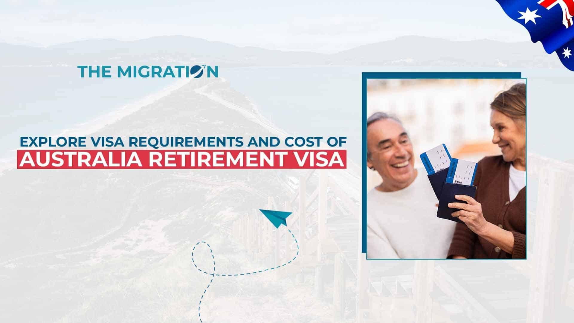 Explore Visa Requirements and Cost of Australia Retirement Visa