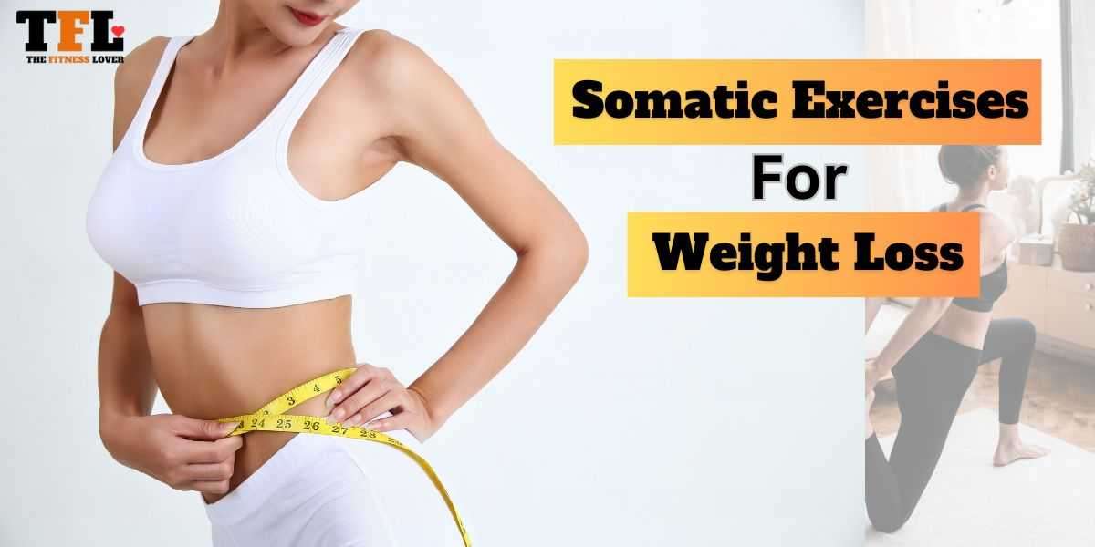 Best Somatic Exercises for Weight Loss