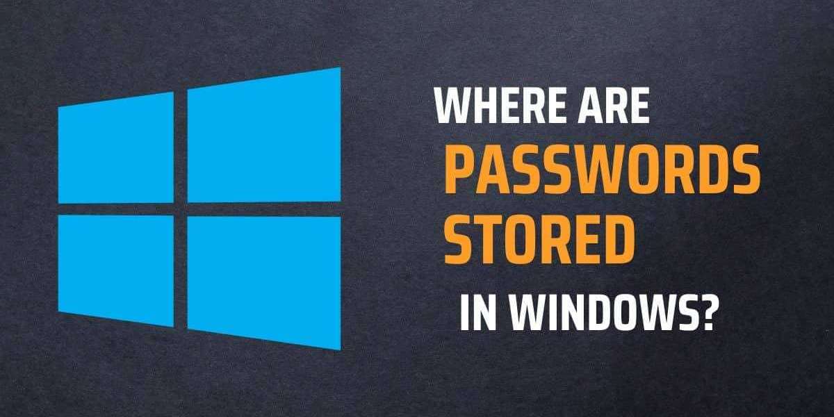 Where are Passwords Stored in Windows?