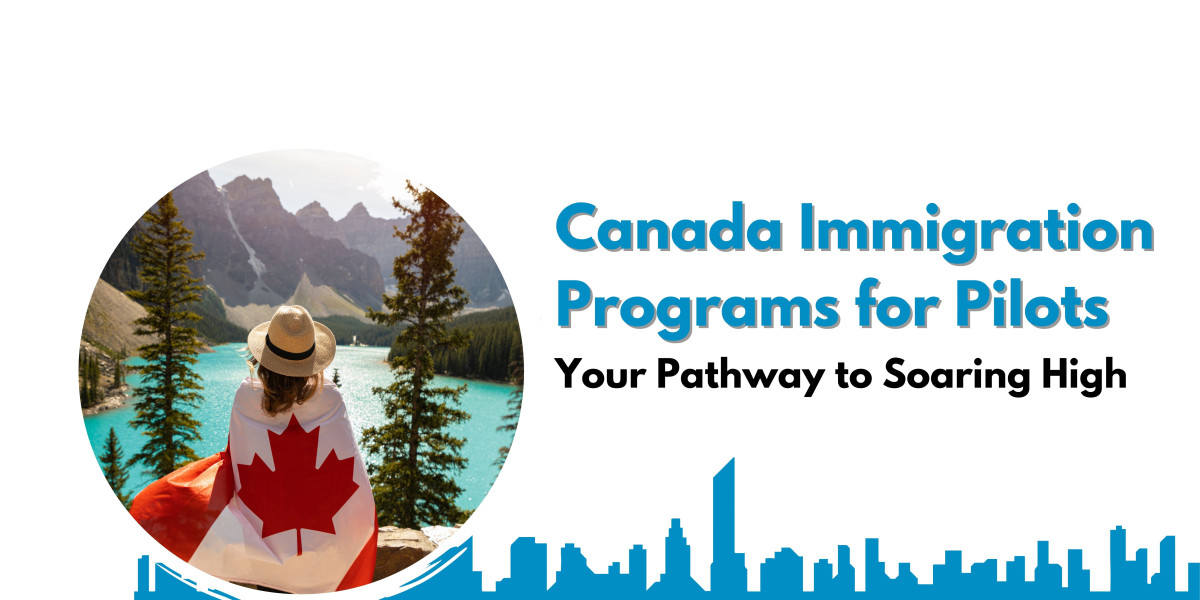 Canada Immigration Programs for Pilots: Your Pathway to Soaring High
