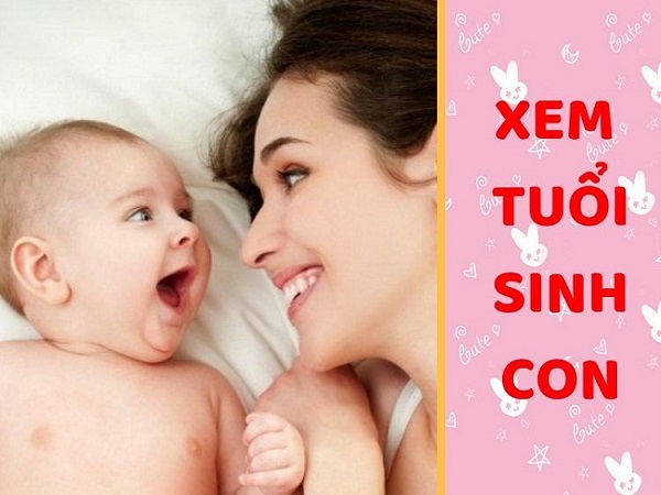 Xem Tuổi Sinh Con - Chọn Năm Sinh Con Hợp Tuổi Bố Mẹ