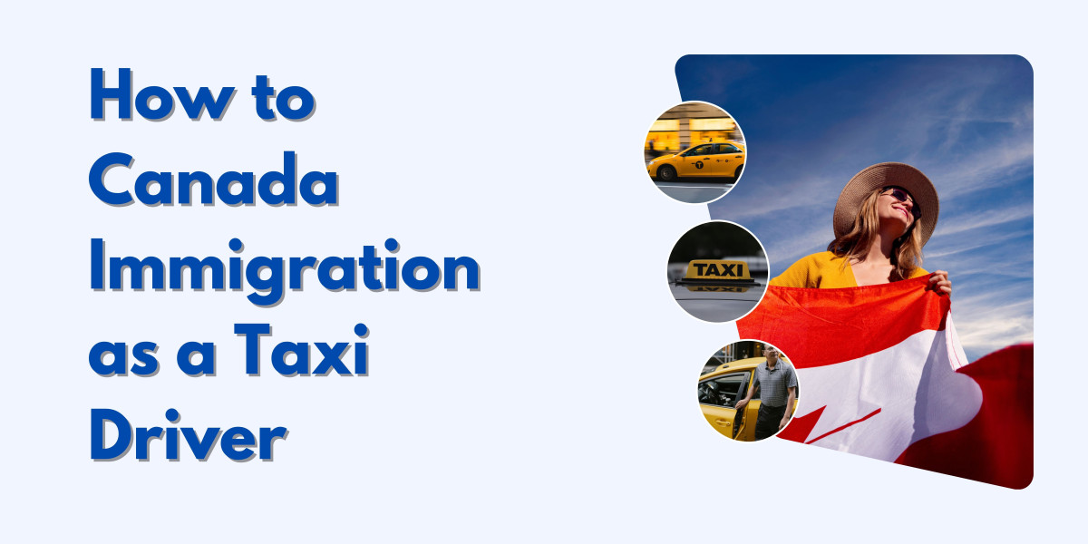 How to canada immigration as a Taxi driver