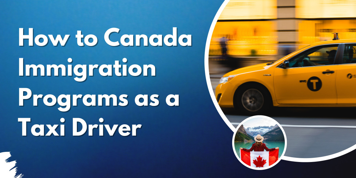 How to canada immigration programs as a Taxi driver