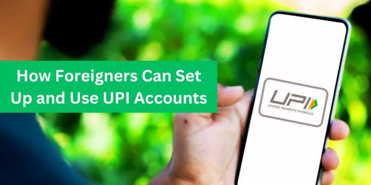 How Foreigners Can Set Up and Use UPI Accounts?