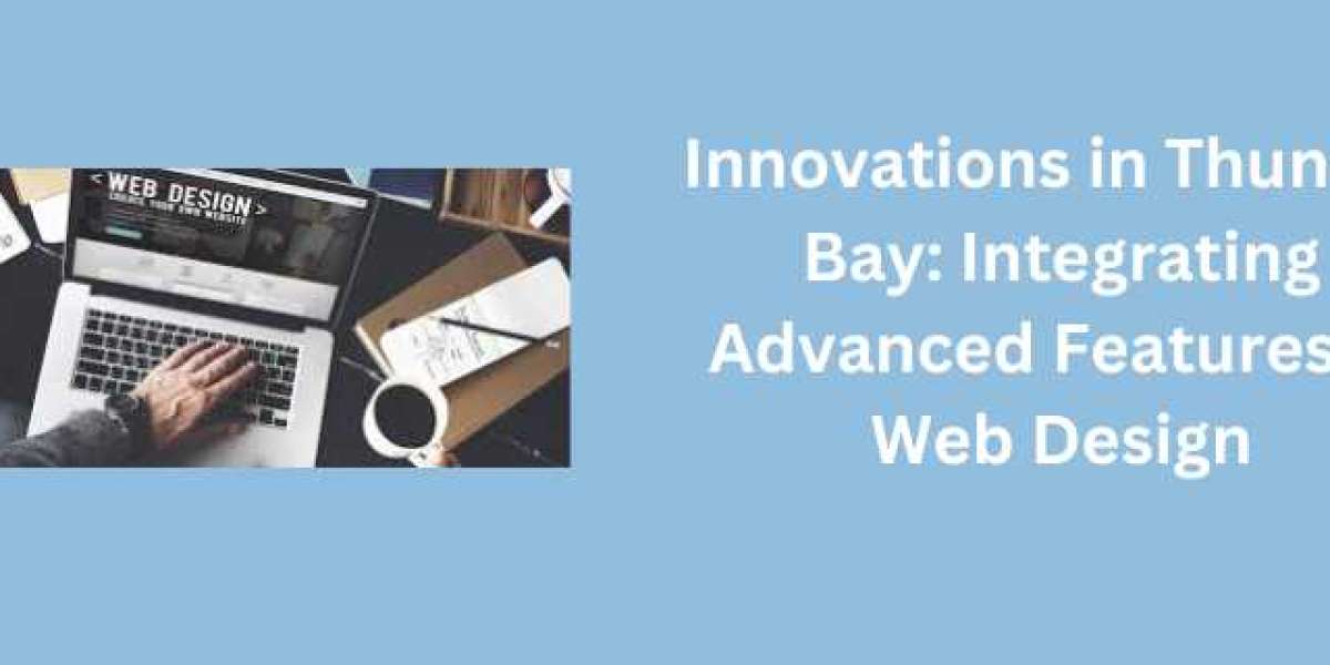 Innovations in Thunder Bay: Integrating Advanced Features in Web Design