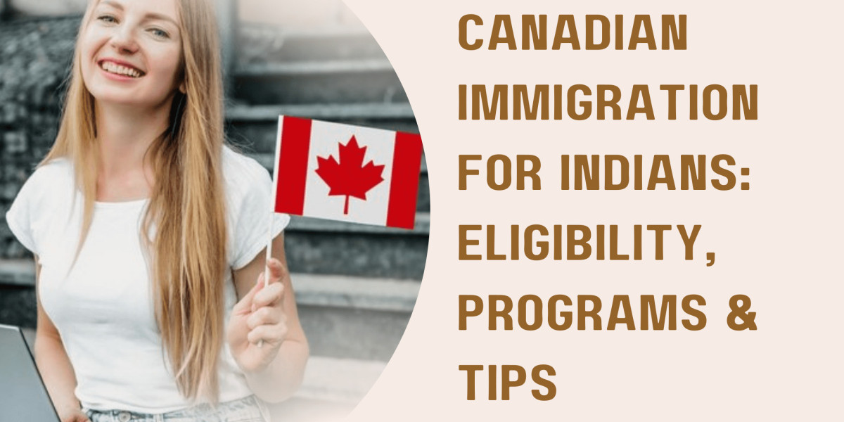 Canadian Immigration for Indians: Eligibility, Programs & Tips