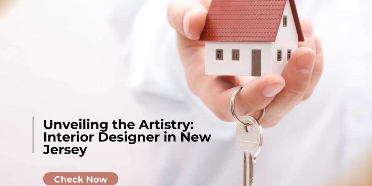 Unveiling the Artistry: Interior Designer in New Jersey