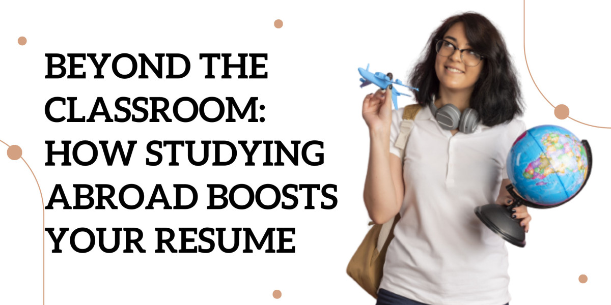 Beyond the Classroom: How Studying Abroad Boosts Your Resume