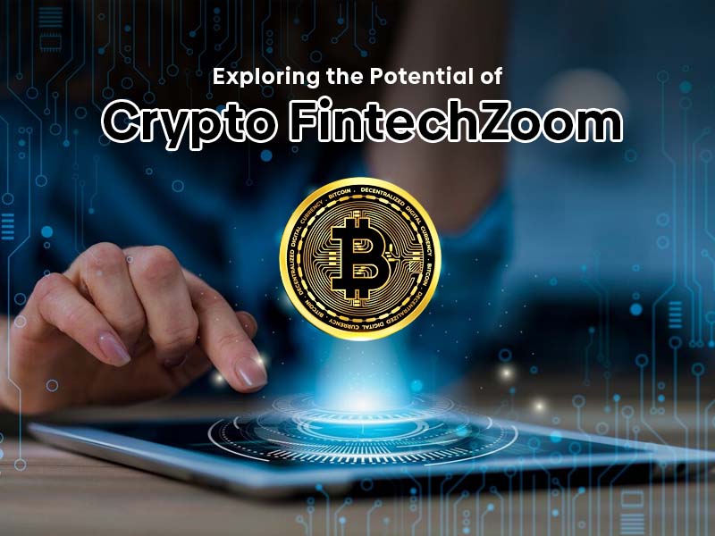 Exploring the Potential of Crypto FintechZoom | BsyBee Design