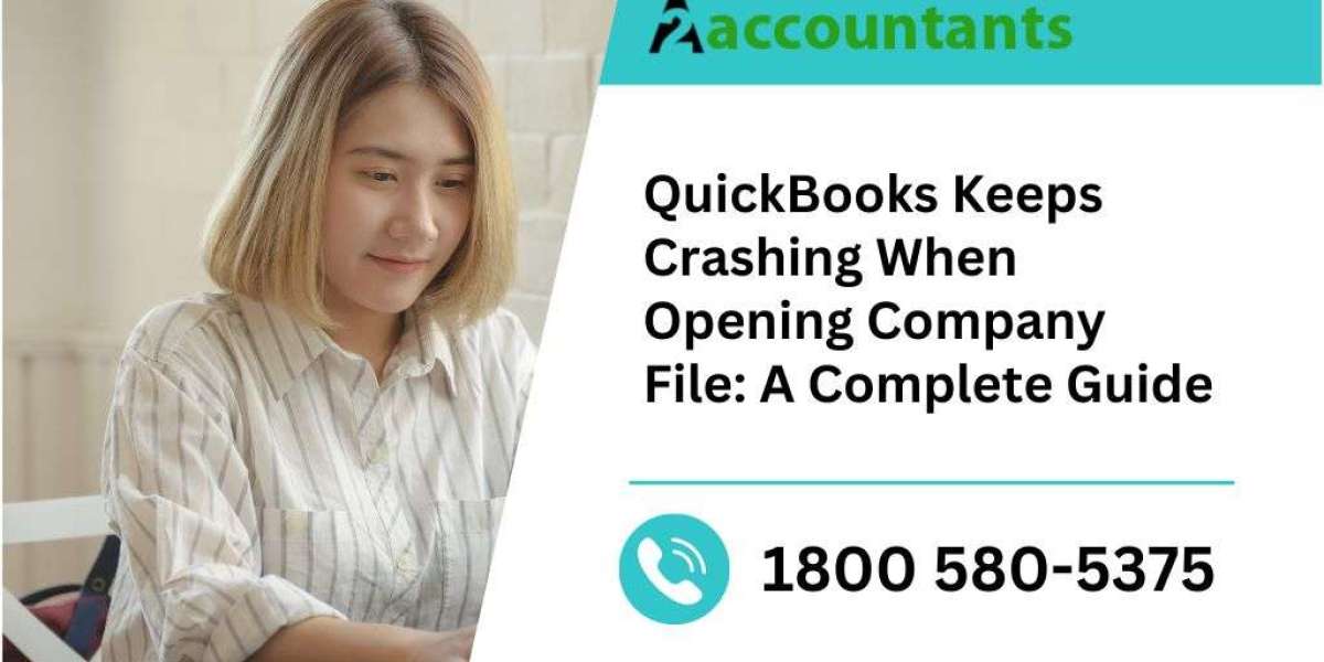 QuickBooks Keeps Crashing When Opening Company File: A Complete Guide