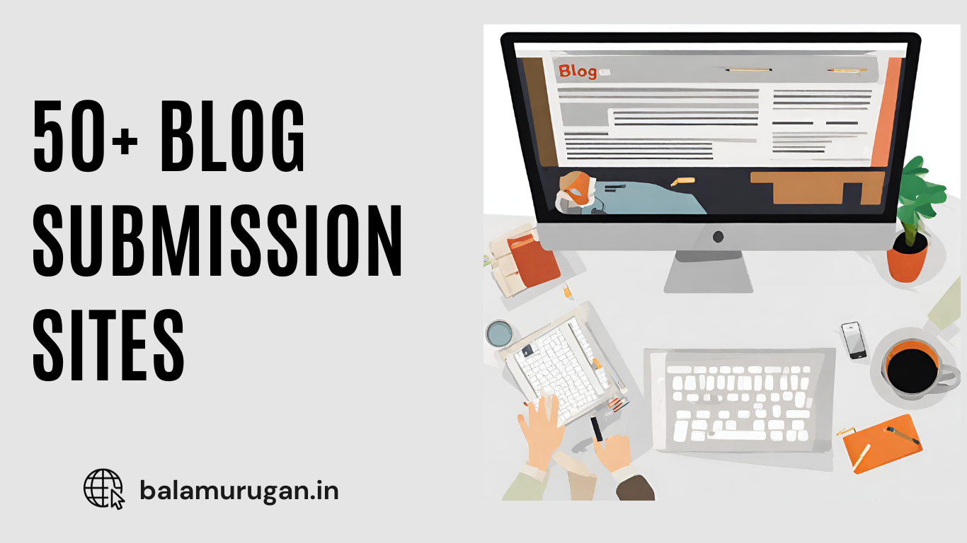 50+ Blog Submission Sites in 2024 - Balamurugan.in