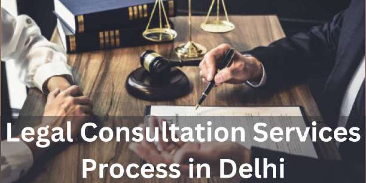 Comprehensive Guide to the Step-by-Step Legal Consultation Services Process in Delhi