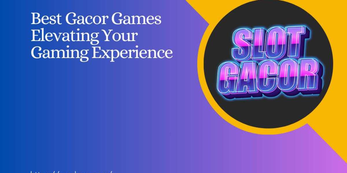 Best Gacor Games Elevating Your Gaming Experience