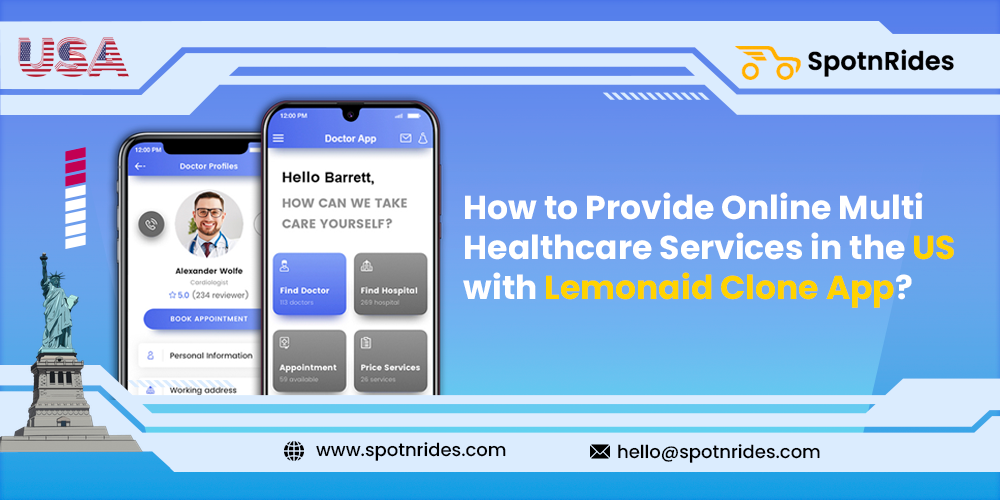 How to Provide Online Multi Healthcare Services in the US With Lemonaid Clone App? - SpotnRides