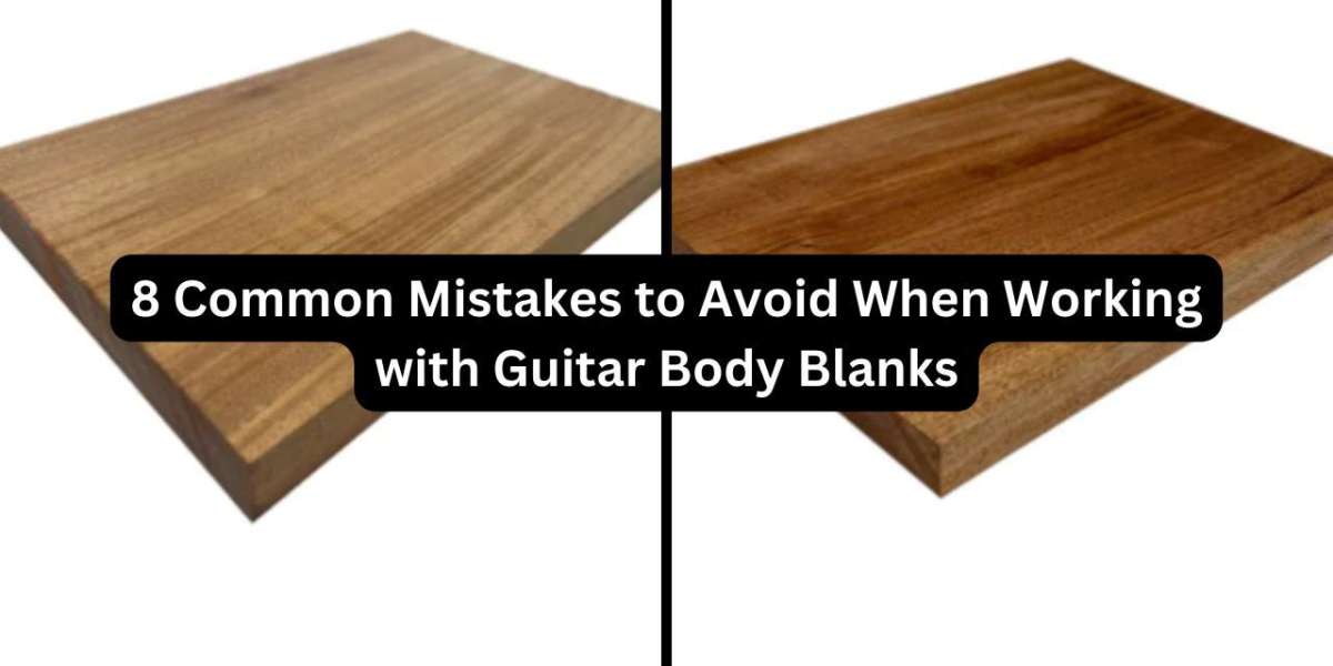 8 Common Mistakes to Avoid When Working with Guitar Body Blanks