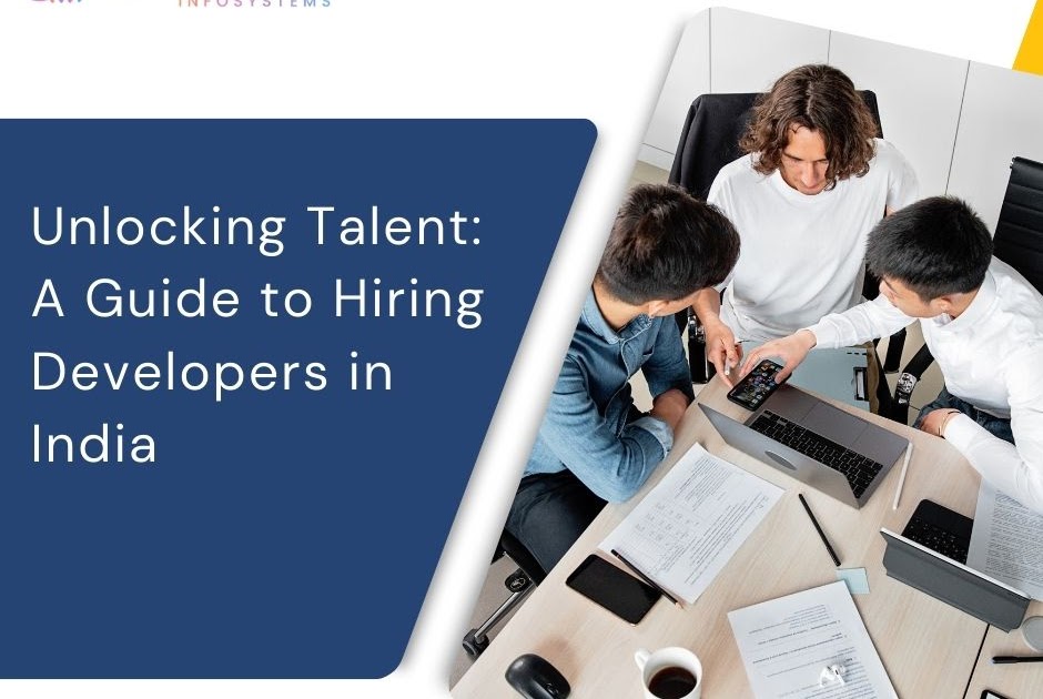 Unlocking Talent: A Guide to Hiring Developers in India