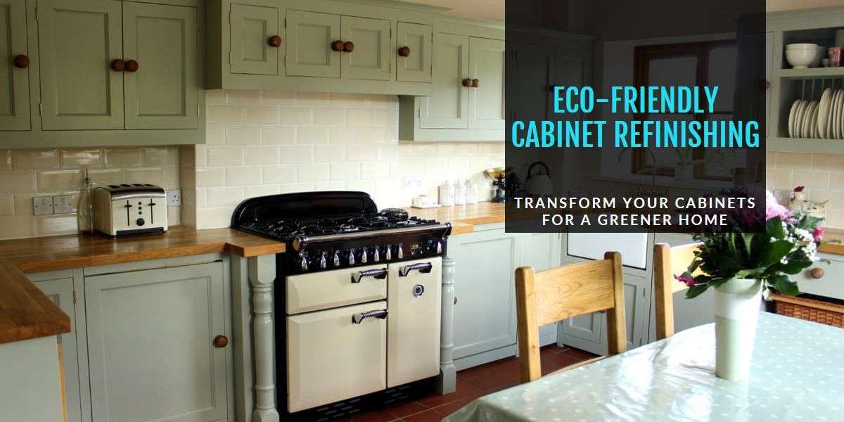 Cabinet Refinishing for a Greener Home
