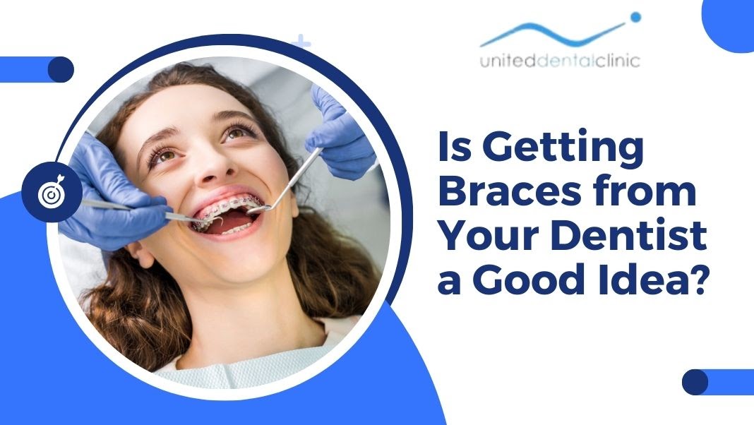 Is Getting Braces from Your Dentist a Good Idea?