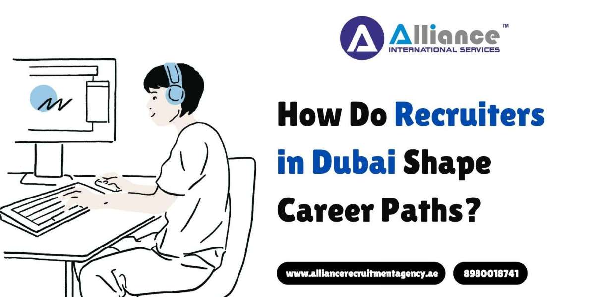 How Do Recruiters in Dubai Shape Career Paths?