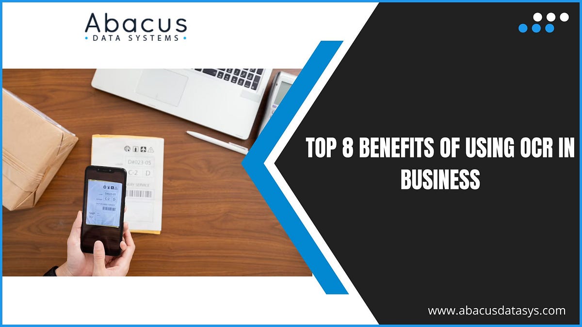 Top 8 Benefits Of Using OCR In Business | by Abacus Data Systems | Medium