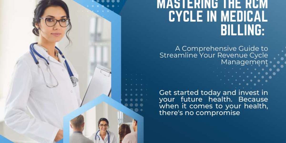 Mastering the RCM Cycle in Medical Billing: A Comprehensive Guide to Streamline Your Revenue Cycle Management