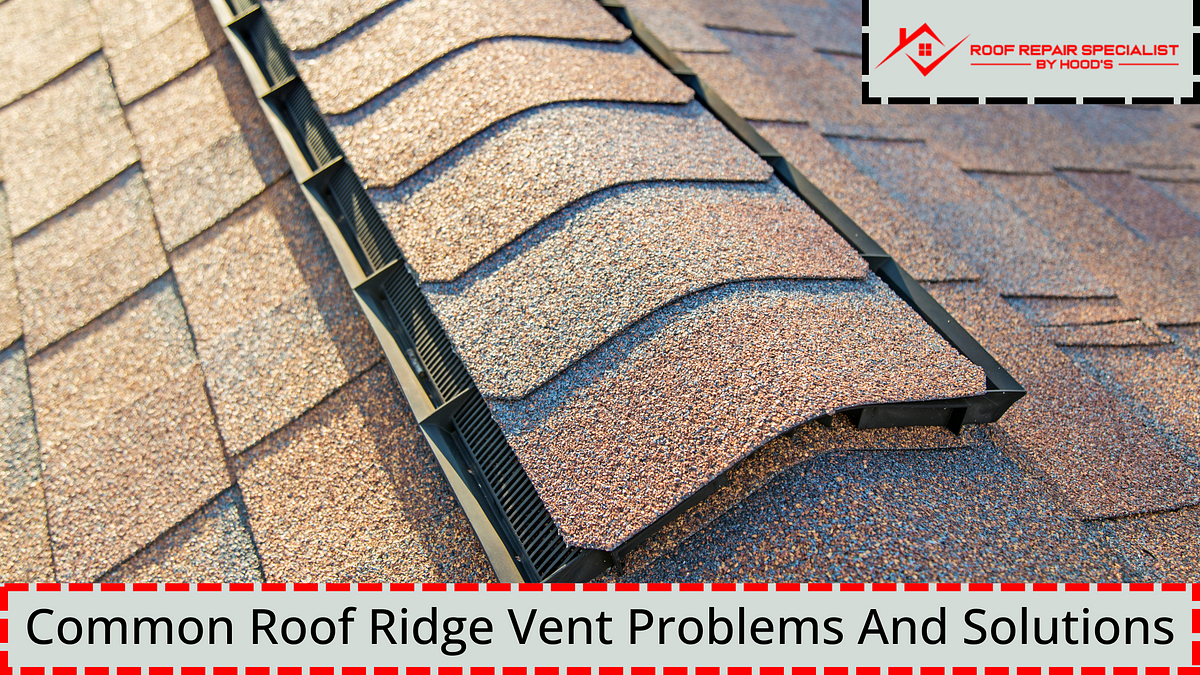 Common Roof Ridge Vent Problems And Solutions | Medium