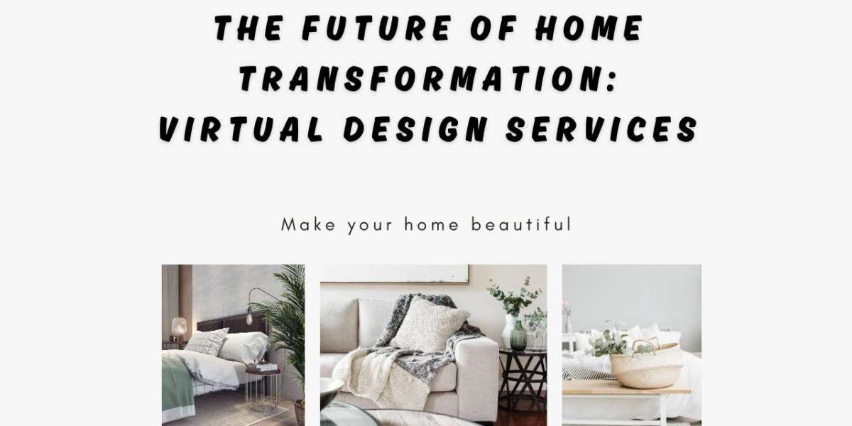 The Future of Home Transformation: Virtual Design Services